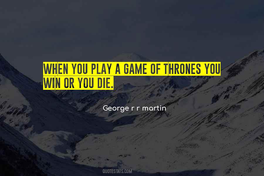 Play A Game Quotes #1023441