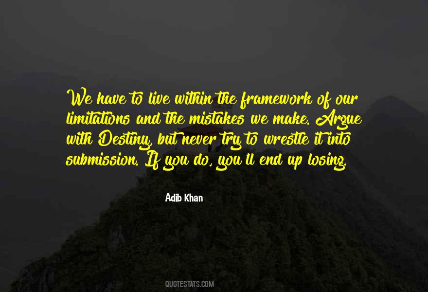Argue For Your Limitations Quotes #1770484