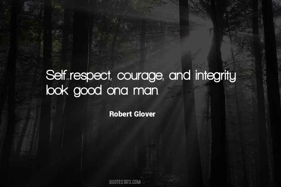 Self Respect And Integrity Quotes #1584423