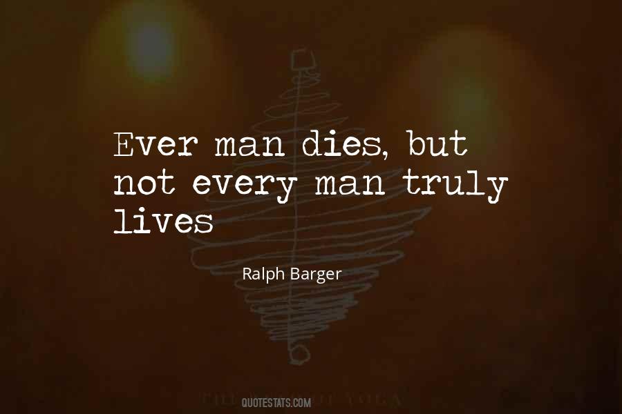 Every Man Dies Not Every Man Lives Quotes #1039896