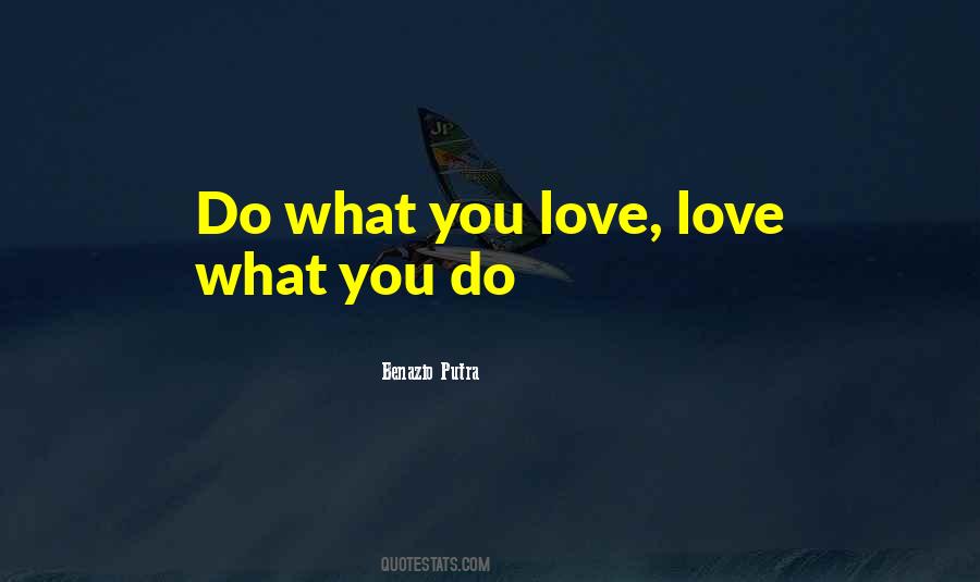 Do What You Love Love What You Do Quotes #1786483