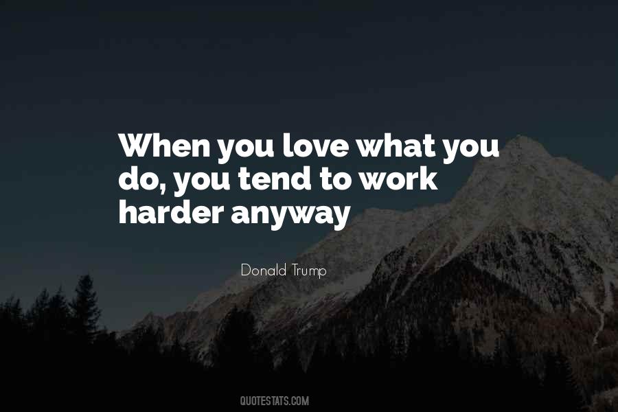 Do What You Love Love What You Do Quotes #277776