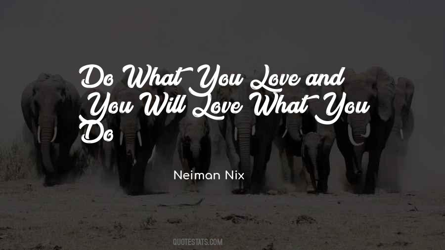 Do What You Love Love What You Do Quotes #372634
