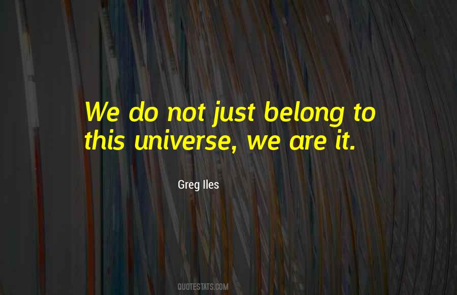 You Belong To The Universe Quotes #351706