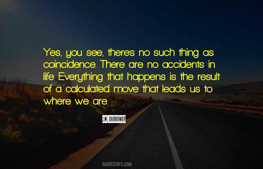 No Accidents In Life Quotes #1284688