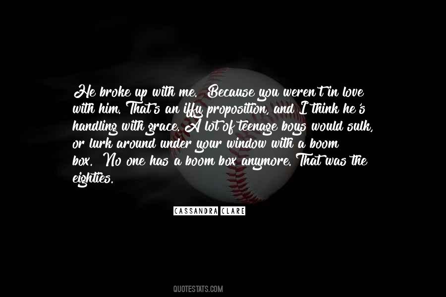 He Broke Up With Me Quotes #1818914
