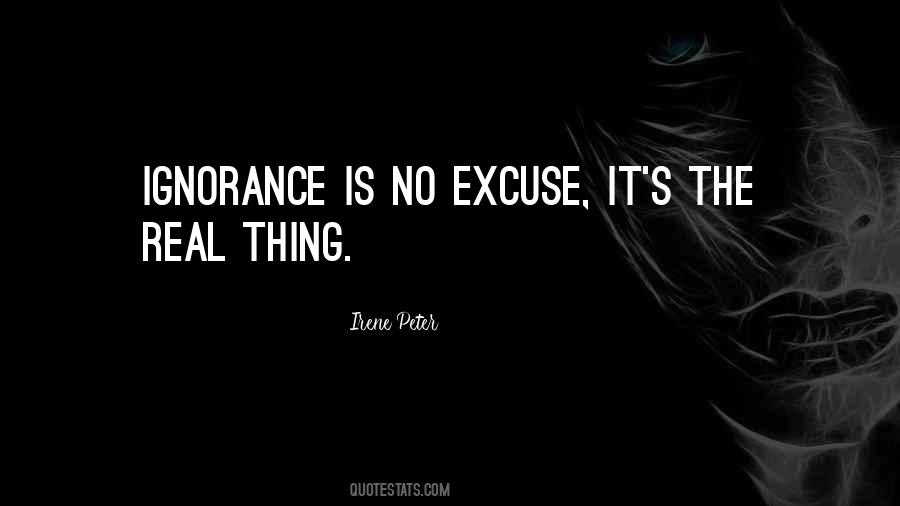 No Excuse For Ignorance Quotes #887631
