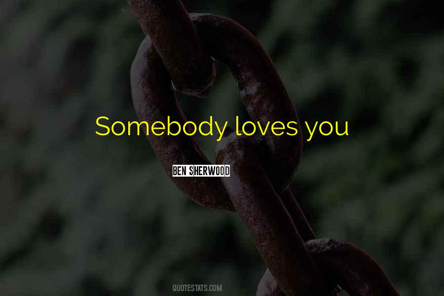 Somebody Loves You Quotes #25911