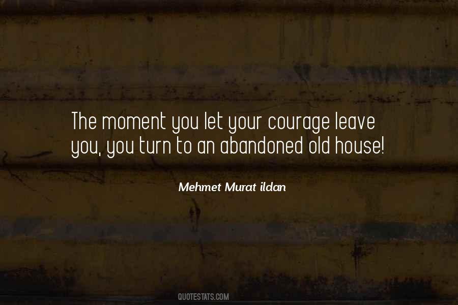 Quotes About Having The Courage To Leave #1734889