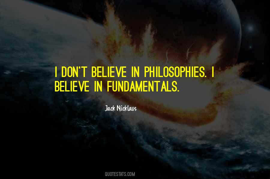 Philosophy Believe Quotes #318948