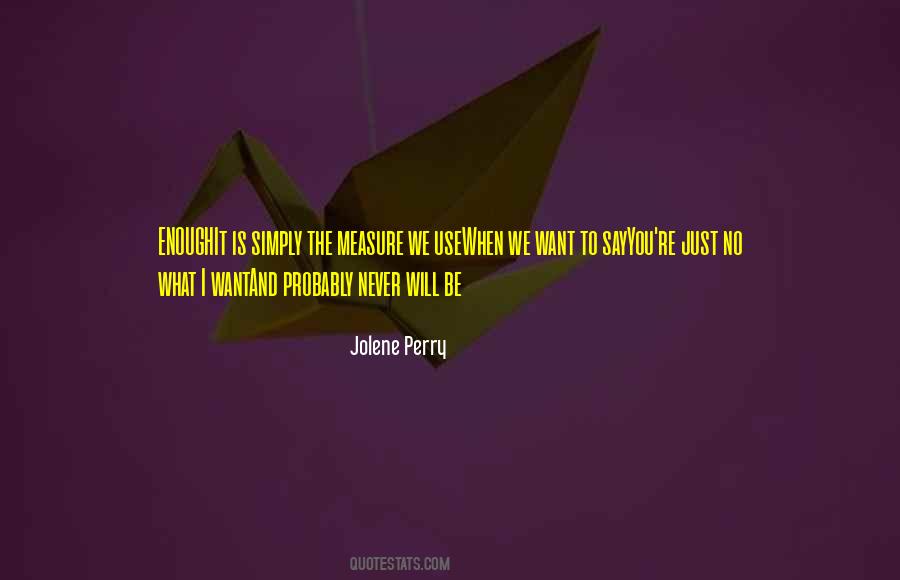 It Will Never Be Enough Quotes #1760874