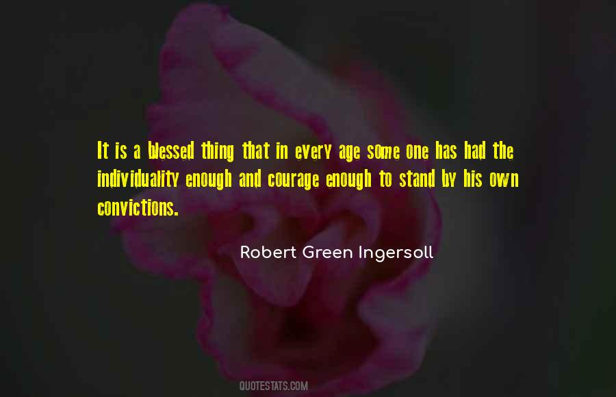 Quotes About Having The Courage Of Your Convictions #419328