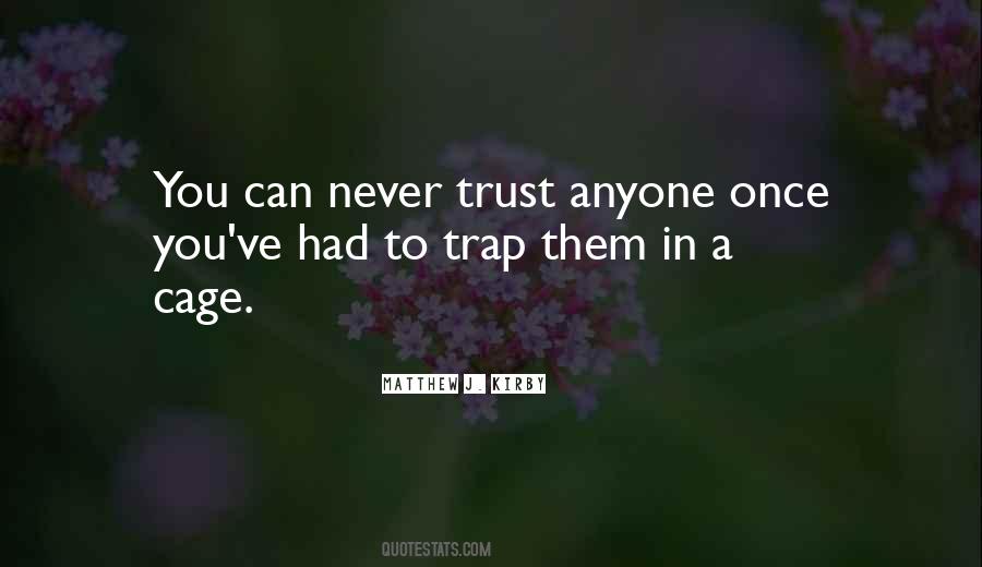 I Never Trust Anyone Quotes #112203