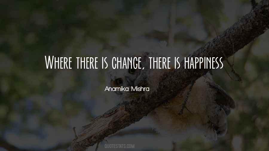 Change Happiness Quotes #847024