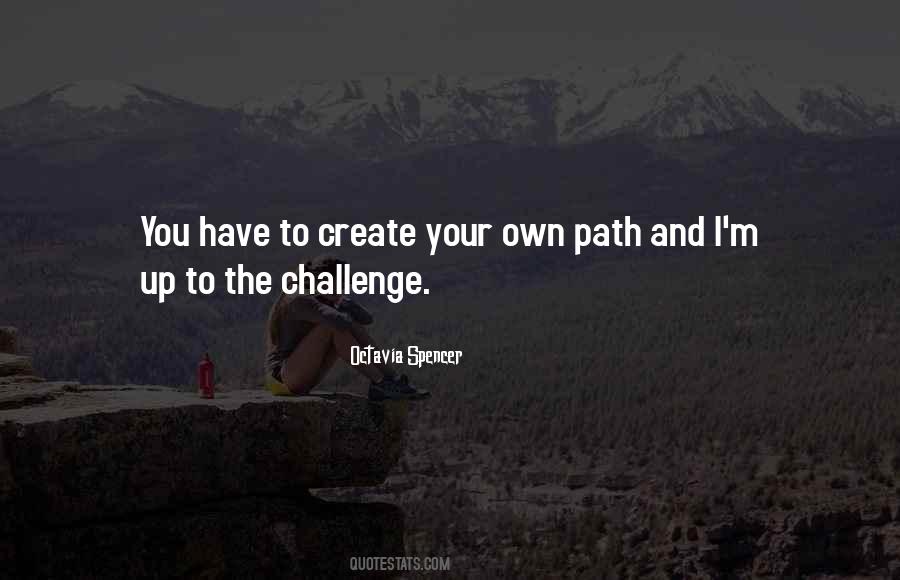 You Create Your Own Path Quotes #775093