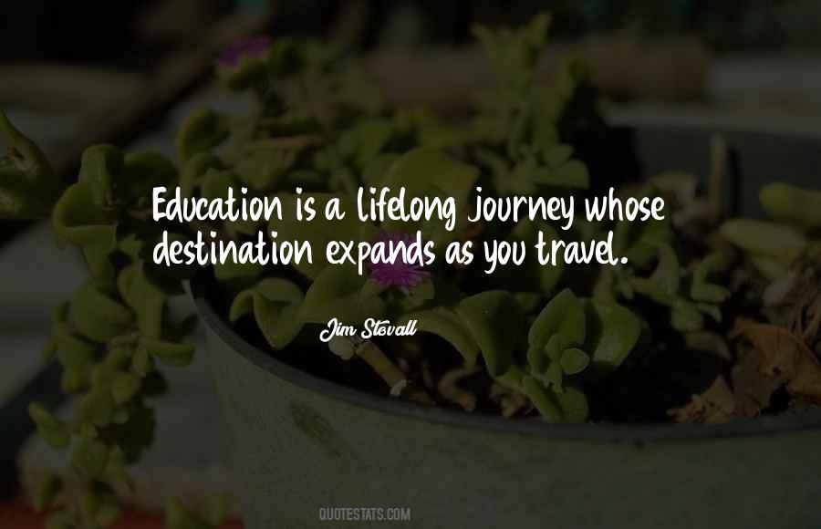 Education Is A Journey Not A Destination Quotes #1370043