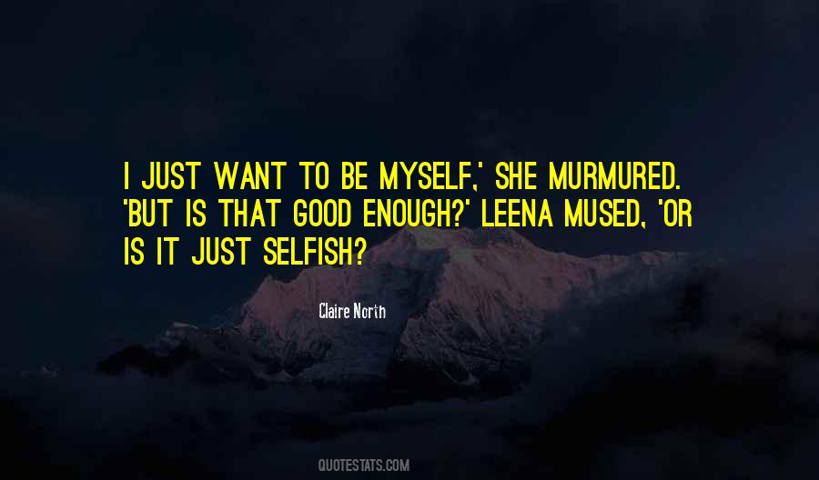 I Just Want To Be Enough Quotes #453450