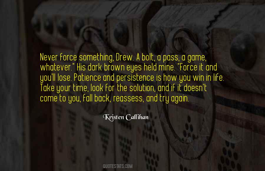 Never Force Something Quotes #1151891