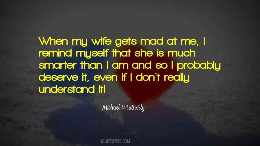 She Is Mad At Me Quotes #1557643