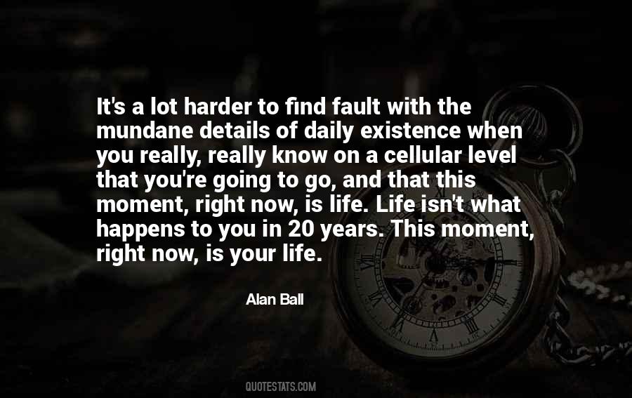 Your Life Is Now Quotes #1429241