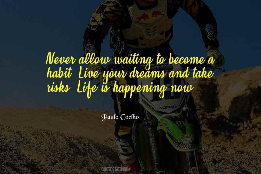 Your Life Is Now Quotes #1515592