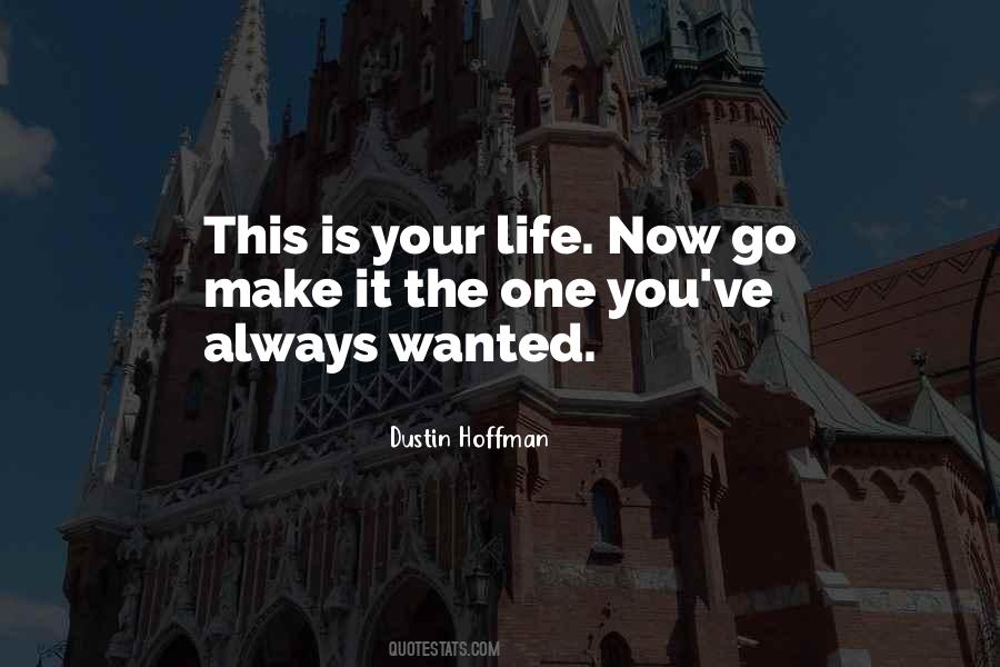 Your Life Is Now Quotes #395083