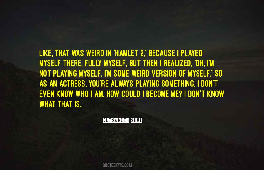 I Am Not Weird Quotes #993797
