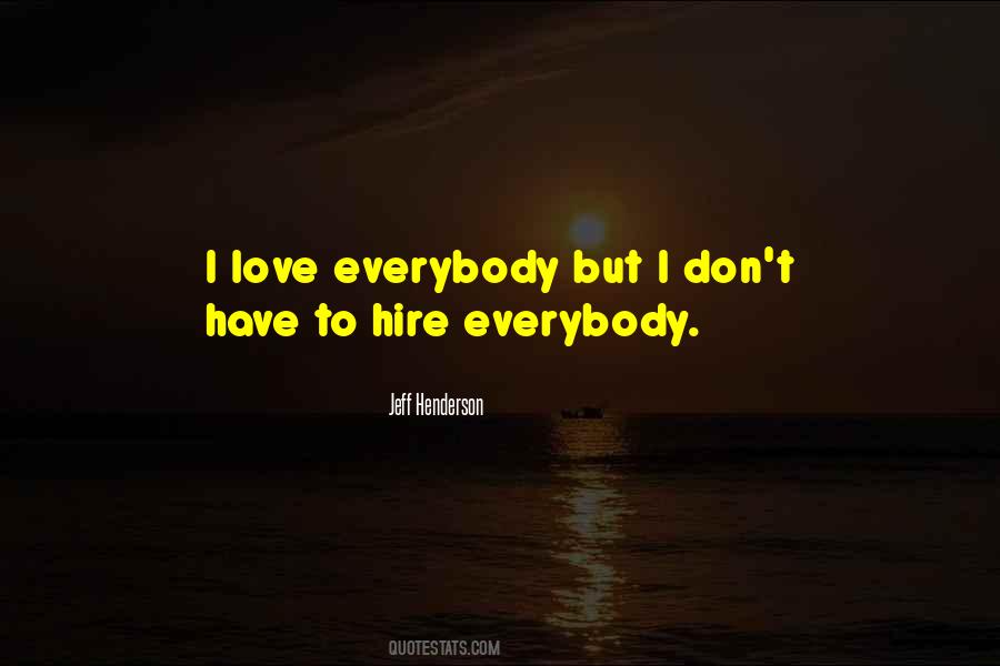 I Love Everybody Quotes #1683064