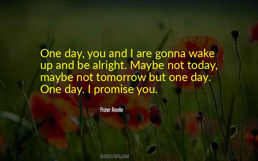 Wake Up Tomorrow Quotes #1045114