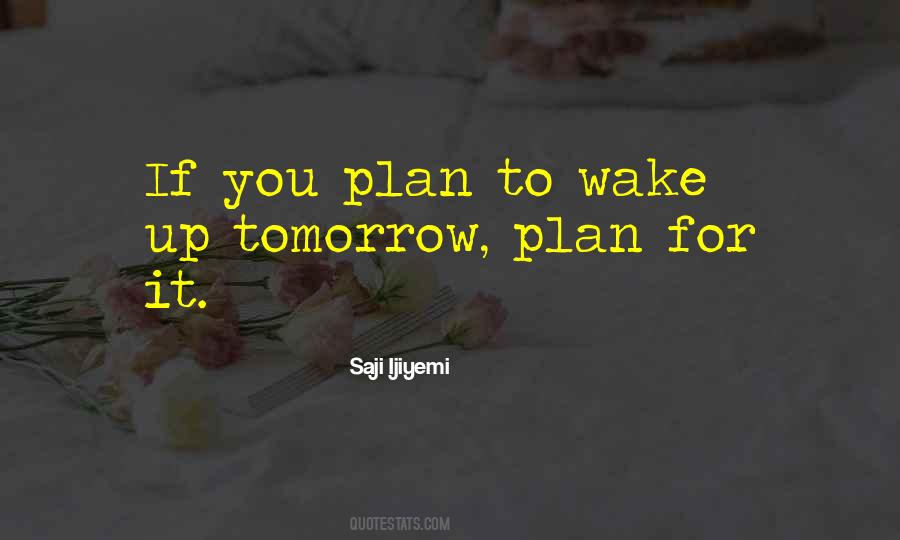 Wake Up Tomorrow Quotes #768680