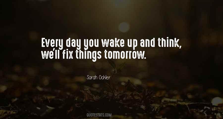 Wake Up Tomorrow Quotes #80097