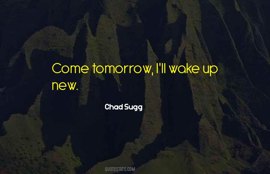 Wake Up Tomorrow Quotes #910838