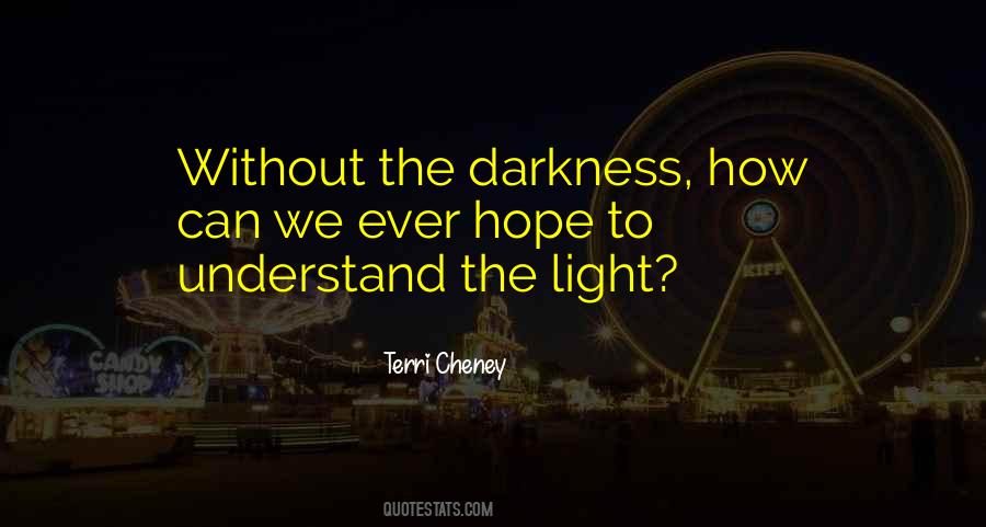 Without Darkness Quotes #1135279