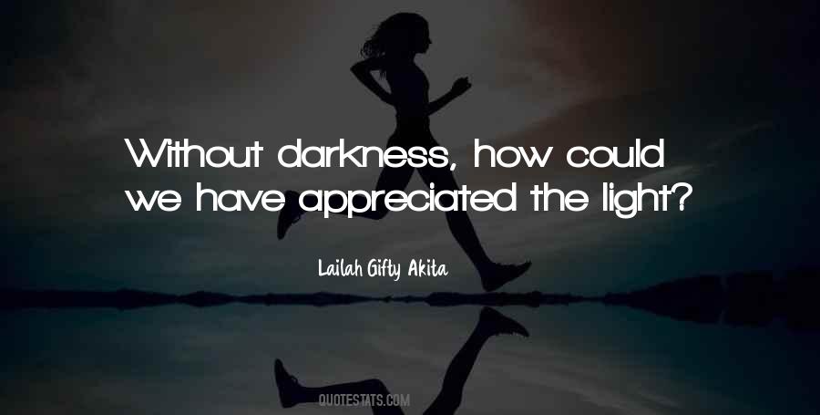 Without Darkness Quotes #1366202