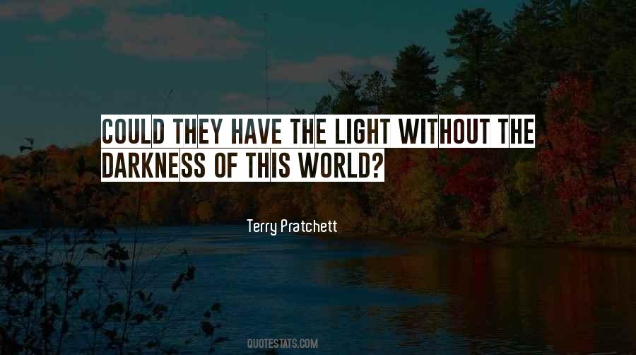 Without Darkness Quotes #1536302