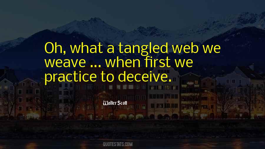 A Tangled Web We Weave Quotes #297434