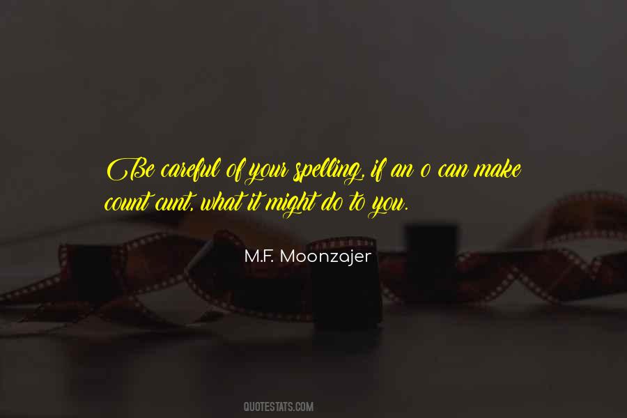 Be Careful What You Do Quotes #540634