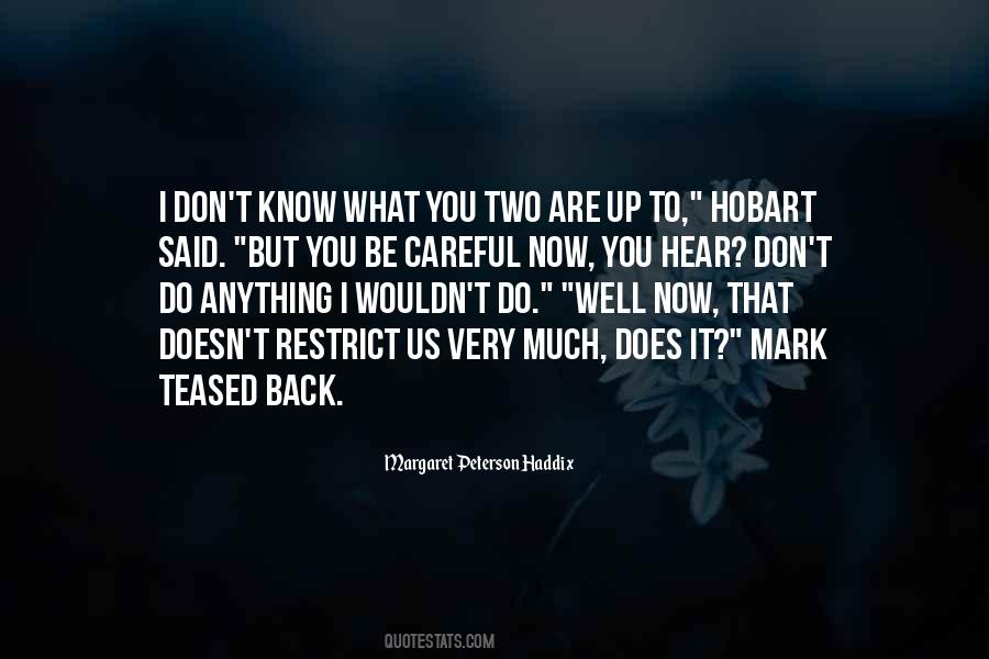 Be Careful What You Do Quotes #587187