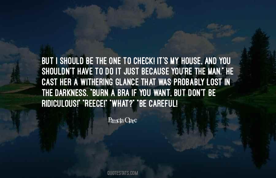 Be Careful What You Do Quotes #958891