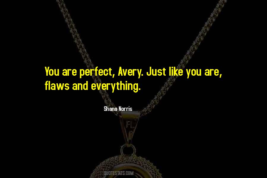 I Have Too Many Flaws To Be Perfect Quotes #293267