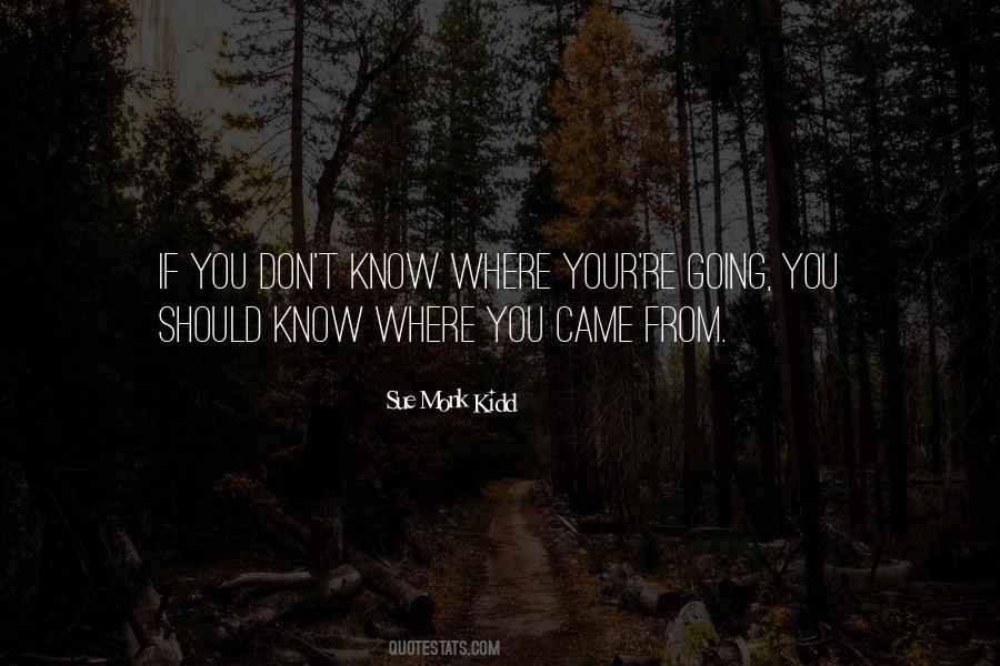 You Must Know Where You Came From Quotes #49662