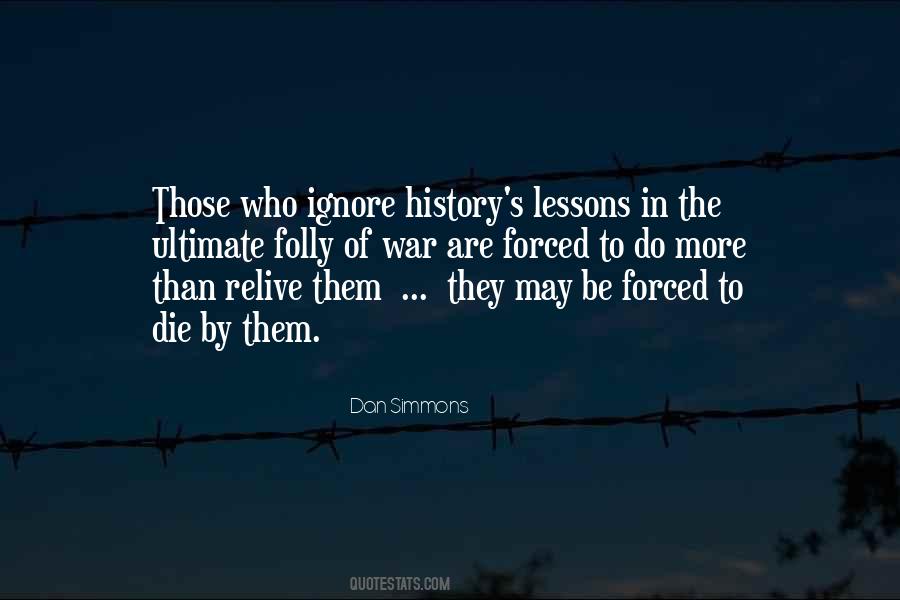 Quotes About Those Who Ignore History #1623590