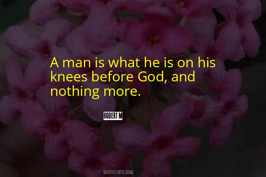 A Man On His Knees Quotes #1796757