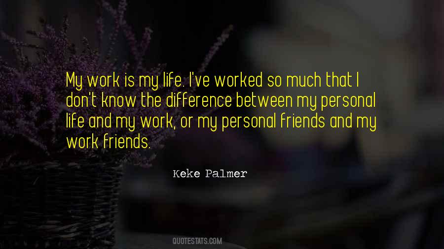 Work Is My Life Quotes #196080
