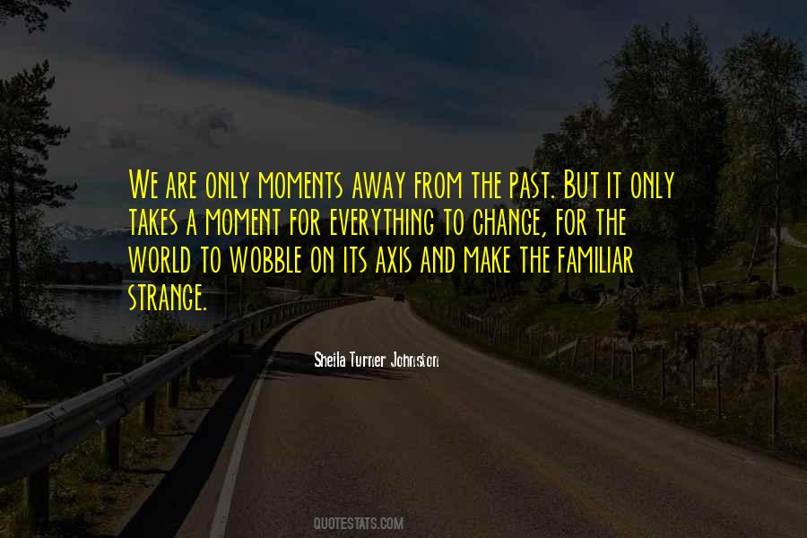 It Only Takes A Moment Quotes #1517101