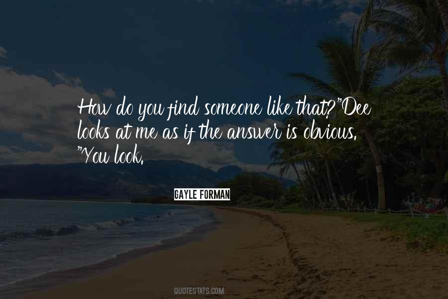 Find Someone Like Me Quotes #362805
