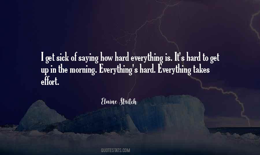 Hard To Get Up Quotes #242810