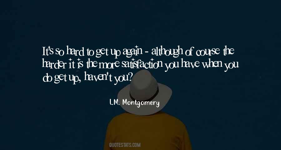 Hard To Get Up Quotes #541662