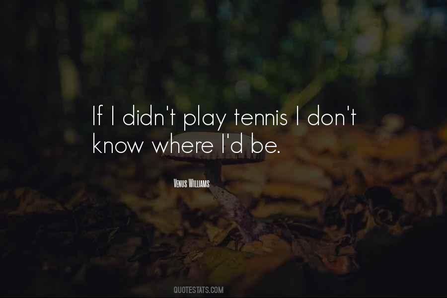 Play Tennis Quotes #1857251
