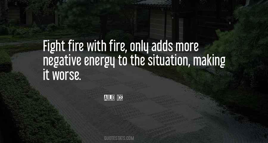 Fight Fire With Quotes #1012118